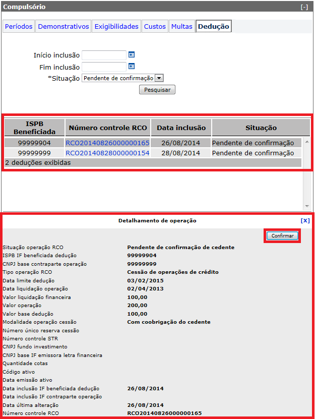 5.16 Portlet Extrato Compulsório Este portlet exibe informações relativas aos lançamentos de movimentação de recursos em conta de recolhimento compulsório.