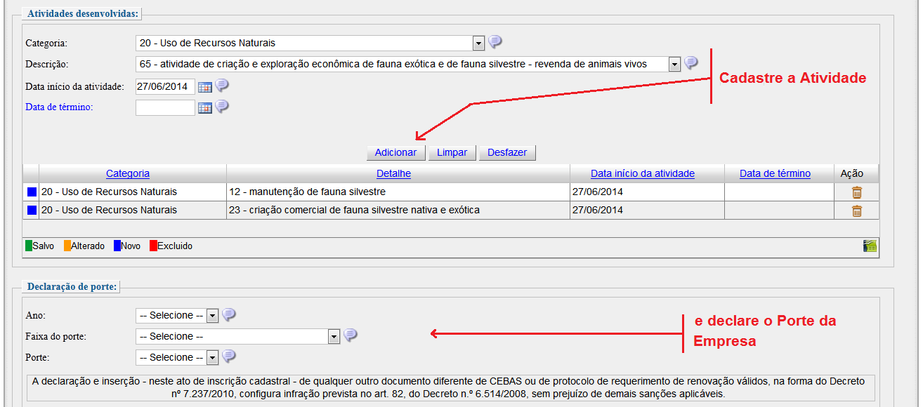 o) Para cadastrar a atividade para um Empreendimento de Fauna Silvestre, selecione o código 20 Uso de Recursos Naturais, a categoria de Atividade pretendida e informe o data de início desta atividade.