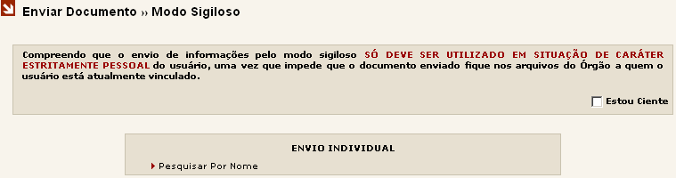 Após clicar na opção Enviar em Sigilo, aparecerão na tela central as seguintes informações: Para realizar o envio, o usuário deverá marcar a opção Estou Ciente que legitimará o conhecimento sobre a