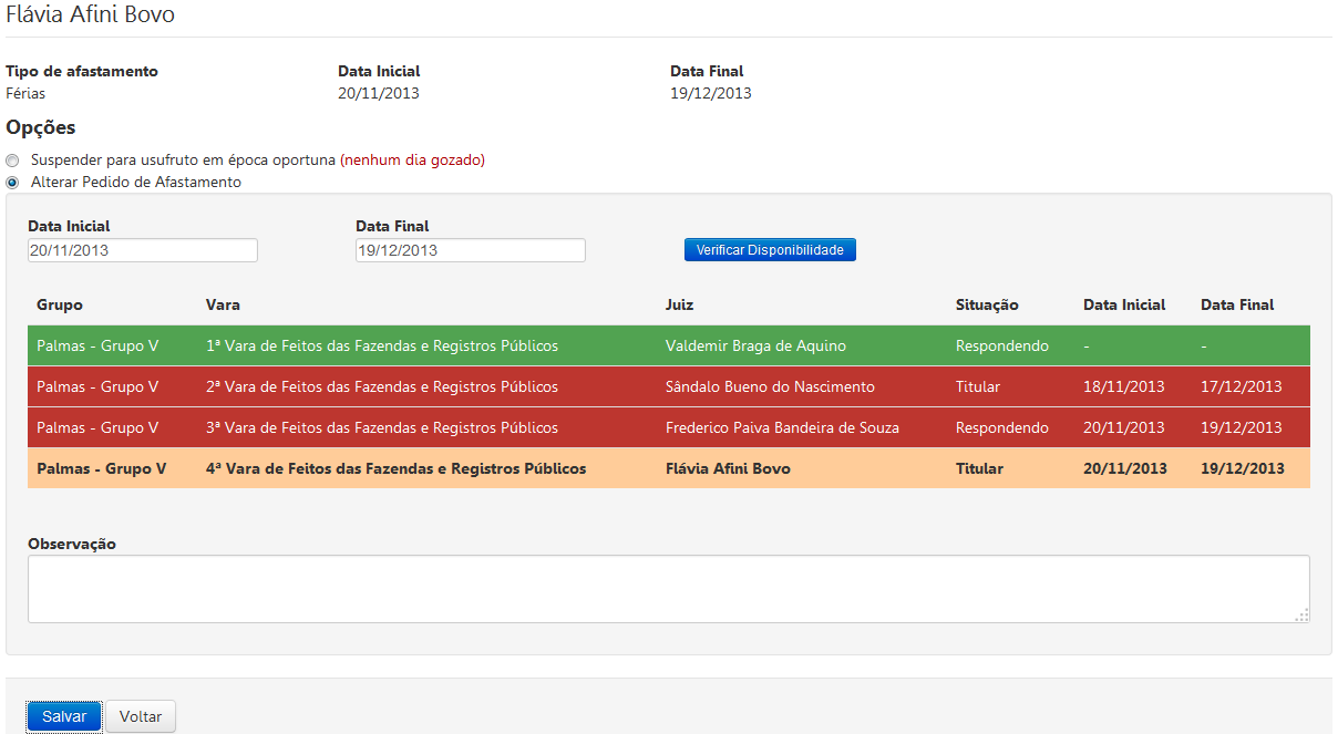 Figura 2 - Alterar Afastamento As cores das linhas significam: Laranja: juiz que está solicitando afastamento; Vermelho: juízes que estão com pedido de afastamento já deferido e com o período