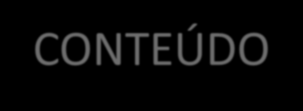 CONTEÚDO 1. A Industrialização 2. O Futuro e as Tendências 3.