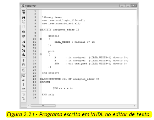24 apresenta o programa escrito em VHDL no editor de texto. O projeto deve ser salvo e compilado para verificação da existência de erros básicos de sintaxe e semântica.