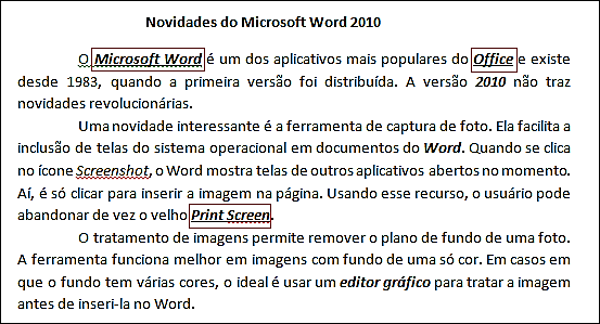 Outro recurso para formatação de texto é o Itálico, onde a letra fica um pouco inclinada. Para aplicar este recurso, o texto também deve estar selecionado.