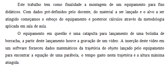 alunos foram os responsáveis pela formulação das hipóteses, o estabelecimento do modelo matemático e sua validação.