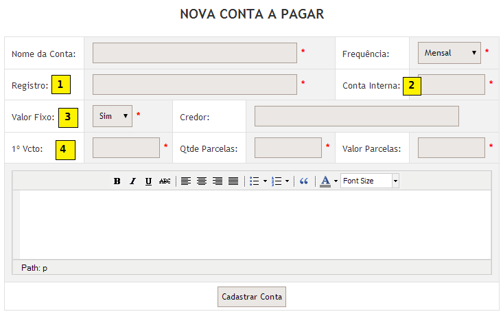 CONTAS A PAGAR Criado módulo de Contas a Pagar. Para acessar, vá em Financeiro > Contas a Pagar. Ao clicar em "Nova Conta", você será redirecionado para a página abaixo. 1.