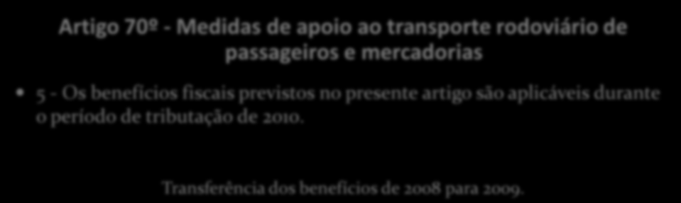 O.E. 2010 - EBF Artigo 70º - Medidas de apoio ao transporte rodoviário de passageiros e mercadorias 1 - Fica isenta de imposto a diferença positiva entre as mais-valias e as menos-valias resultantes