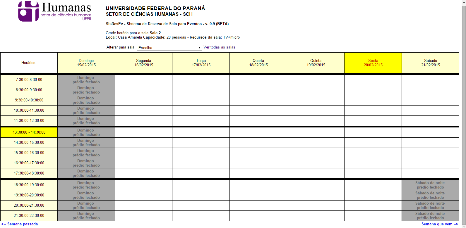 Atente para o detalhe que em uma primeira visita, as salas serão dispostas na semana da data atual.