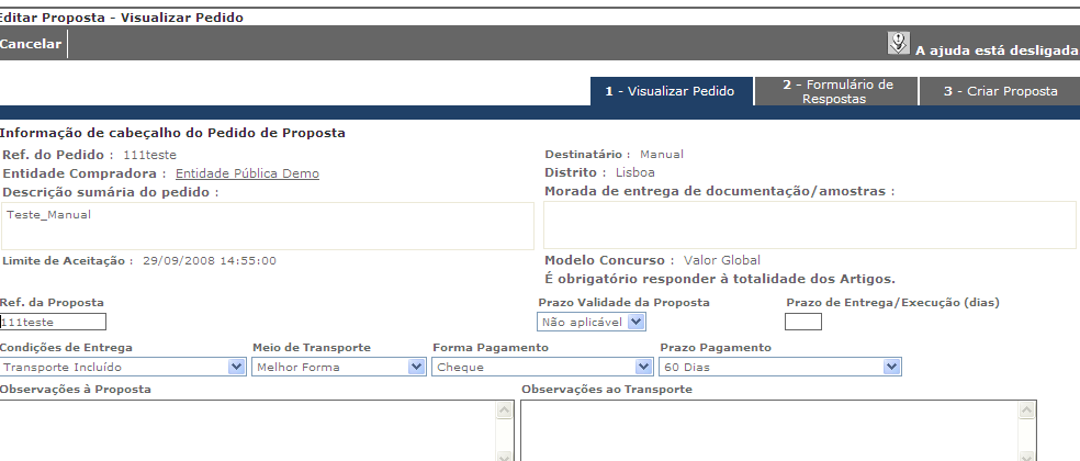 O registo de proposta externa passa por três fases: 1 - Visualizar Pedido: Nesta janela, são introduzidos: Referência da Proposta Condições de Entrega Meio de