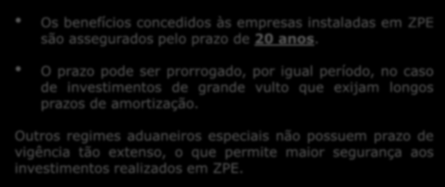 OUTROS BENEFÍCIOS Importação de Bens Usados A suspensão tributária do Regime de ZPE, quando for relativa a máquinas, aparelhos, instrumentos e equipamentos, aplicase a bens novos ou usados, para