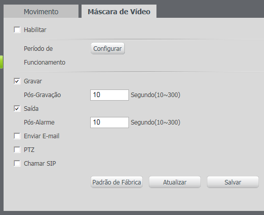 Gravar: esta opção deve ser marcada para que ao ser registrado um evento de detecção de movimento, a câmera grave o vídeo capturado. Obs.