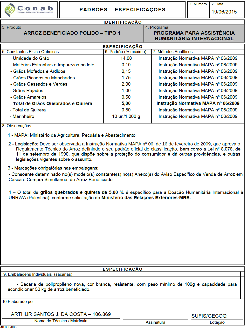 MINISTÉRIO DA AGRICULTURA, PECUÁRIA E ABASTECIMENTO - MAPA COMPANHIA NACIONAL DE ABASTECIMENTO - Conab DIRETORIA DE OPERAÇÕES E ABASTECIMENTO - Dirab SUPERINTENDÊNCIA DE