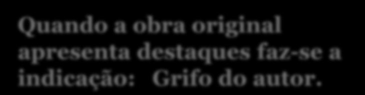 Uso dos colchetes Os colchetes são usados para indicar interrupções ou supressões do texto [...], acréscimos ou comentários [ ], dúvida [?], etc.