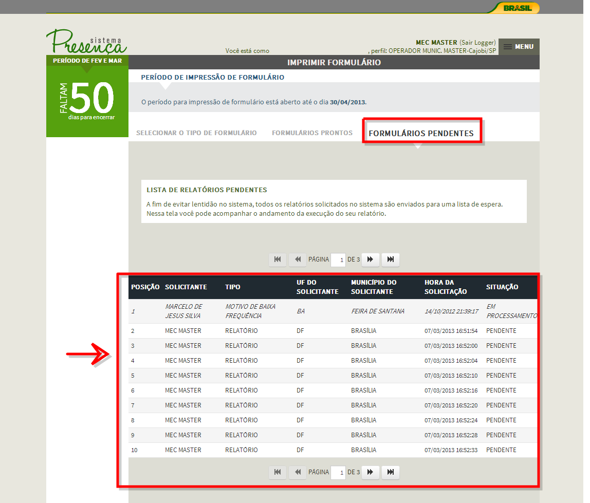 Página24 2.12. Acompanhando Formulários Solicitados 1. Para visualizar os formulários enviados pendentes, clique na opção FORMULÁRIOS PENDENTES.