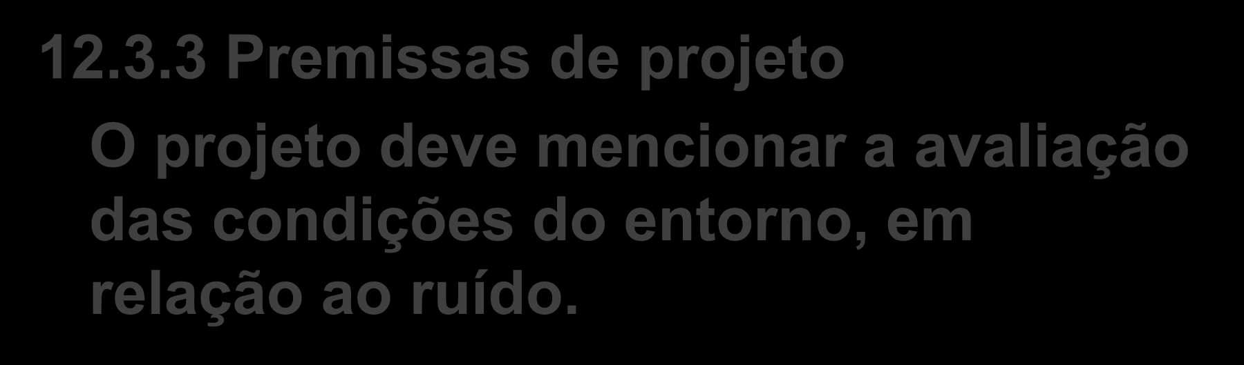 12.3.3 Premissas de projeto O projeto deve mencionar a