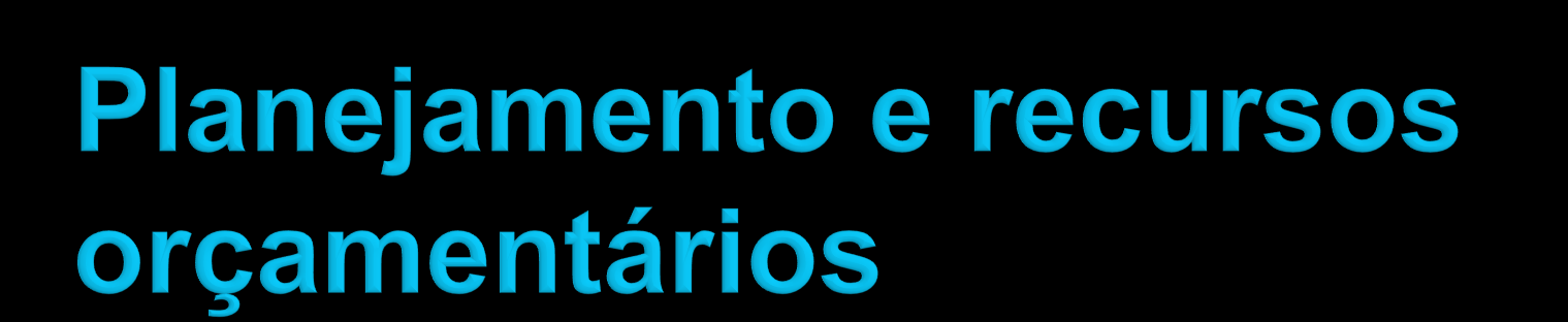 Ascom 1 - Os responsáveis pelas áreas não planejam a utilização dos recursos anuais destinados a elas. Dependem da disponibilidade de recursos de outras rubricas orçamentárias das áreas técnicas.