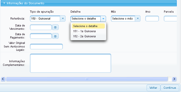 b) Demais apurações: Tipo de Apuração, Detalhe (da Apuração) se for diário, semanal, decendial ou quinzenal (a mensal não tem detalhe), mês e ano de referência, número da parcela, data de vencimento,