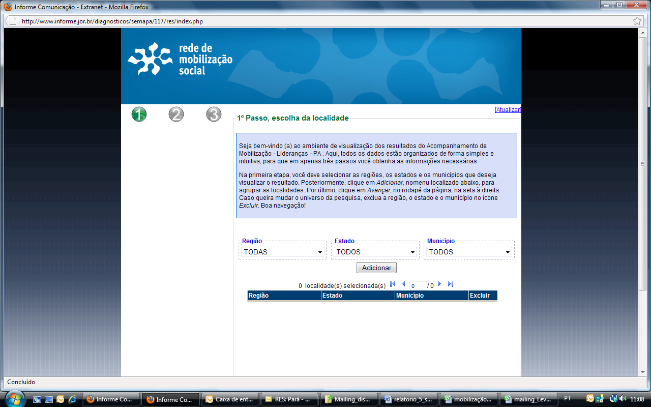 5 Informações Metodológicas O processo de sensibilização é feito por contato telefônico, seguido do envio de mensagens, via faz ou via e-mail.