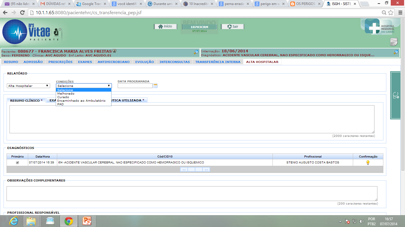 Alta hospitalar CAMPO OBRIGATÓRIO PARA PREENCHIMENTO Selecione se ALTA ou TRANSFERÊNCIA INTERNA, depois