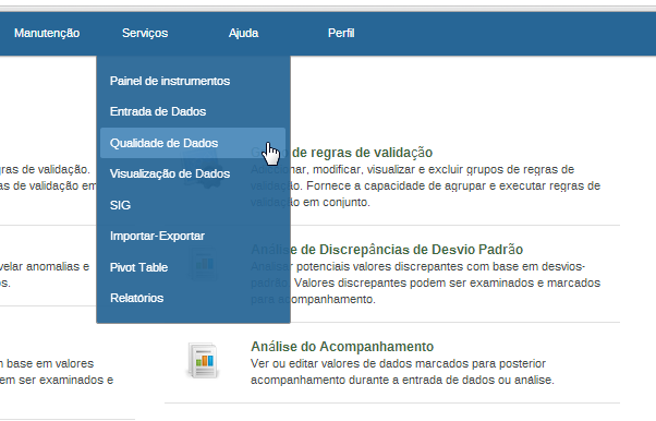 Análise de Acompanhamento Esta função lista todos os valores de dados sinalizados para acompanhamento:. Clique em "Serviços > Qualidade de Dados > Análise de Acompanhamento.