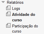 Relatórios Existem três tipos de relatórios para o curso. Sendo eles: Logs, Atividade do curso e Participação do curso. Logs: Os logs nos dão informações mais detalhadas do curso.