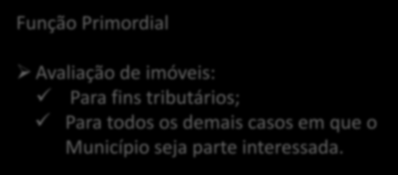 Divisão de Avaliações de Imóveis - DAI Função Primordial Avaliação de imóveis: Para