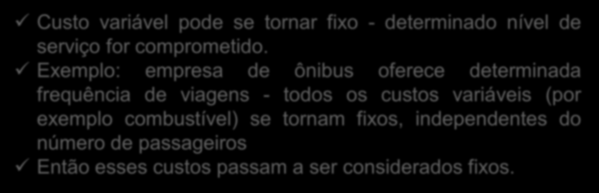 Considerações Só faz sentido em análises de curto prazo - no longo prazo a capacidade pode ser variável.