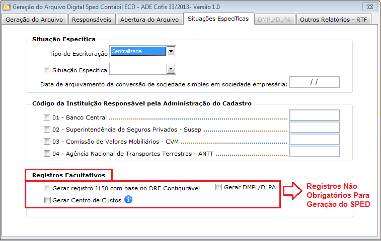 ABA Situação Específica Tipo de Escrituração: Centralizada (Consolidada Matriz) ou Descentralizada (Individual); Situação Específica: Cisão, Fusão, Incorporação, ao selecionar o sistema permitirá