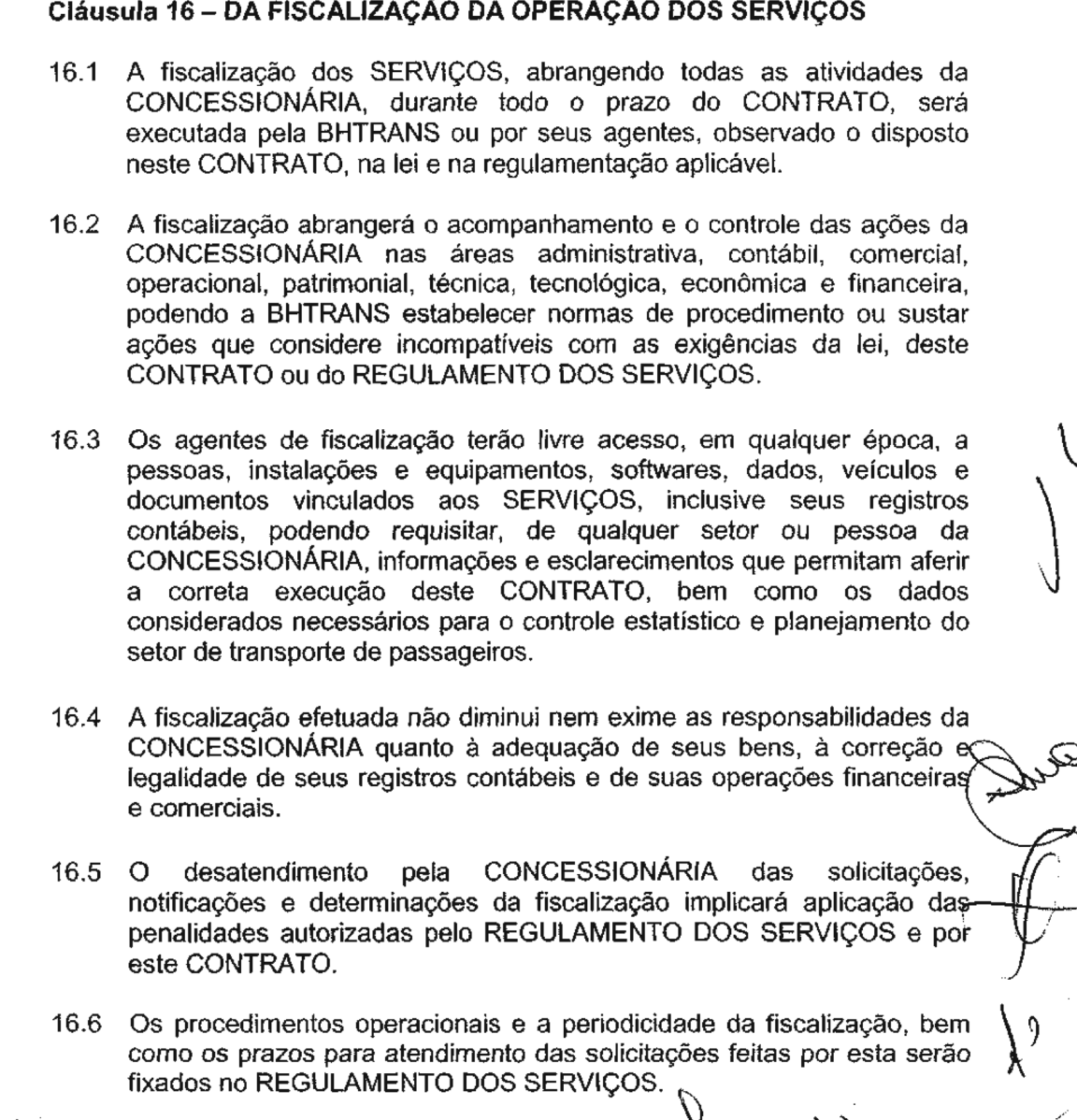 Complementarmente, na Cláusula 14 do referido Contrato de Concessão consta: Cláusula 14 - DOS DIREITOS E OBRIGAÇÕES DA CONCESSIONÁRIA 14.