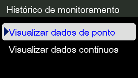 Visualização do Histórico de monitoramento 1. Pressione o botão Menu. 2. Pressione a Seta para baixo até que Histórico de monitoramento seja destacado. 3.