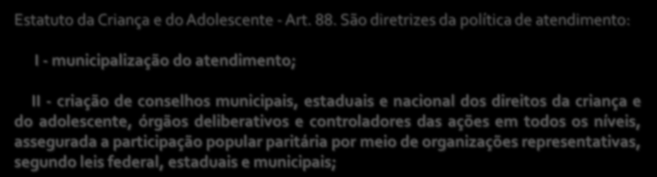 Constituição Federal - Art. 204. As ações governamentais na área da assistência social serão realizadas com recursos do orçamento da seguridade social, previstos no art.