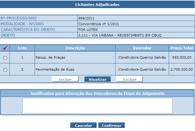 Tela 4.2.7.H: Licitantes Adjudicados Lote cadastrado conforme dados informados na Tela 4.2.7.E. n) À medida que os lotes são cadastrados através da Tela 4.2.7.D, um a um, a tabela Licitantes Adjudicados passa a ser apresentada com todos os lotes informados (Tela 4.