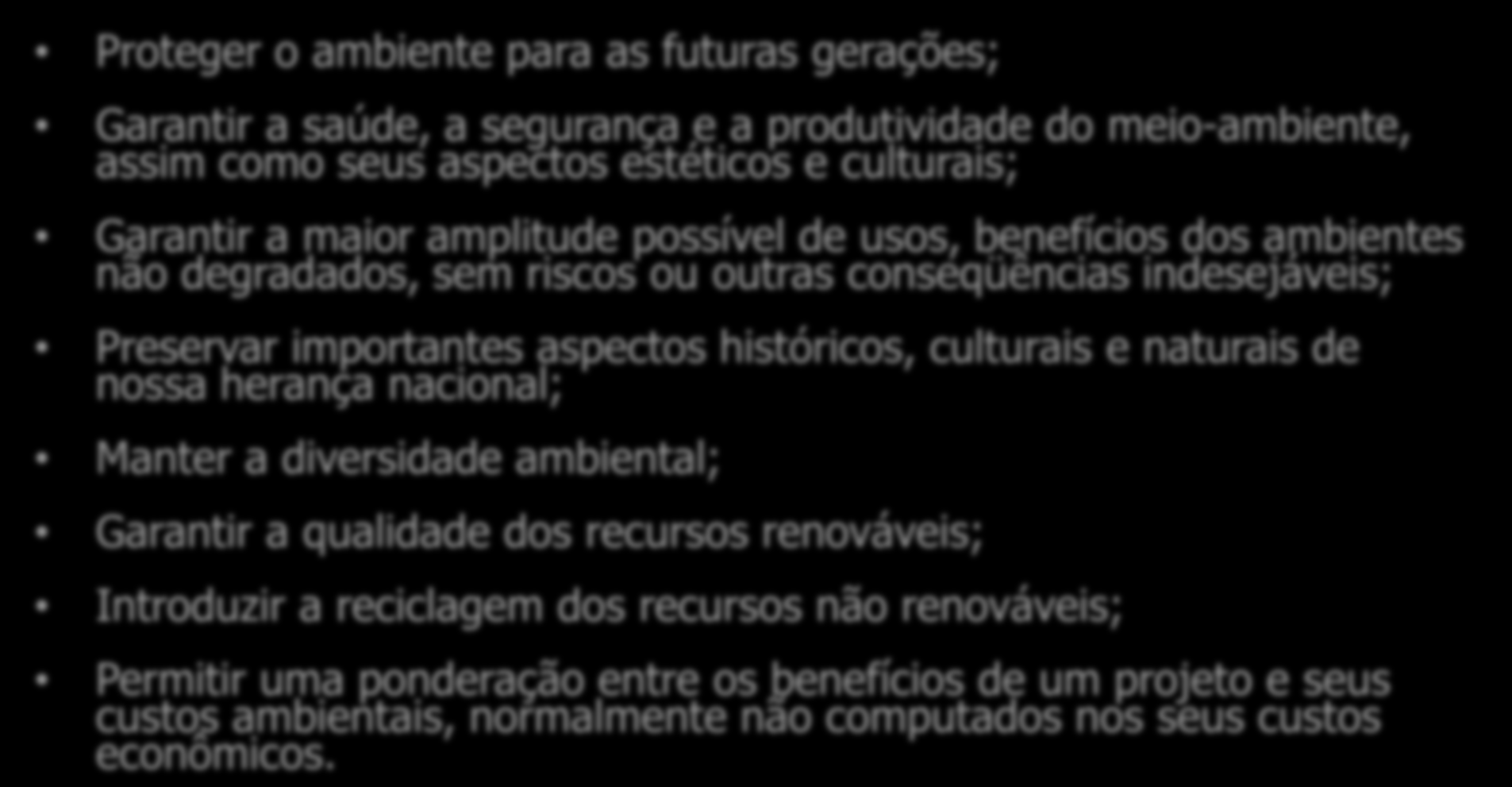 EIA - OBJETIVOS Proteger o ambiente para as futuras gerações; Garantir a saúde, a segurança e a produtividade do meio-ambiente, assim como seus aspectos estéticos e culturais; Garantir a maior