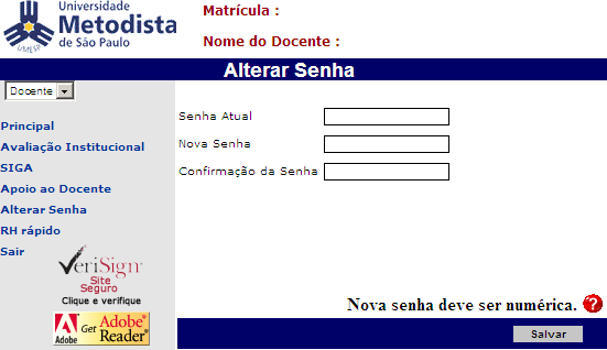 Na primeira vez que você acessar o Portal deverá alterar sua senha. A senha expirará a cada 3 (três) meses por motivos de segurança. A cada expiração, você precisará gravar uma nova senha. 1.