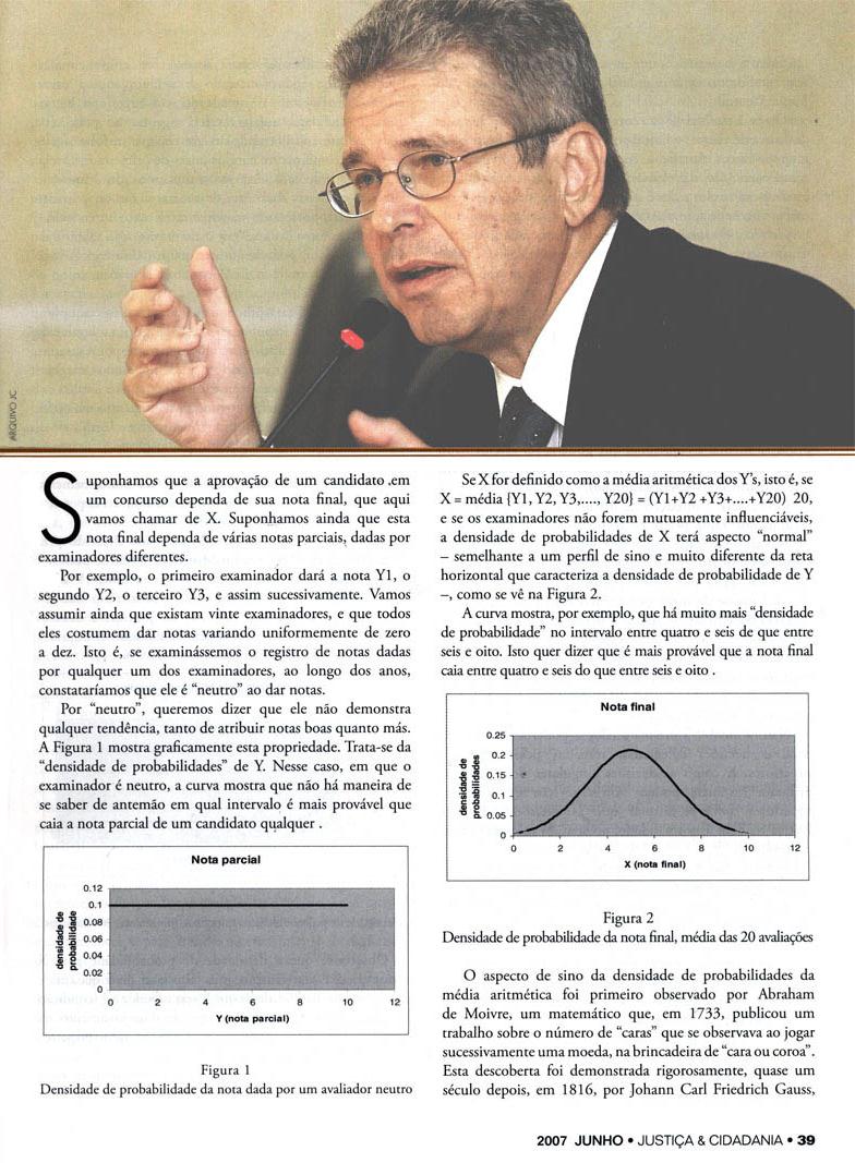 Revista Justiça & Cidadania O teorema do limite central, a Justiça e a questão energética A Constituição destaca a independência funcional como um dos princípios institucionais do Ministério