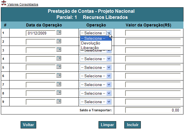 Recursos Liberados Inclusão Uma vez na tela de balancete, o usuário tem a opção de incluir novos lançamentos de Recursos Liberados.