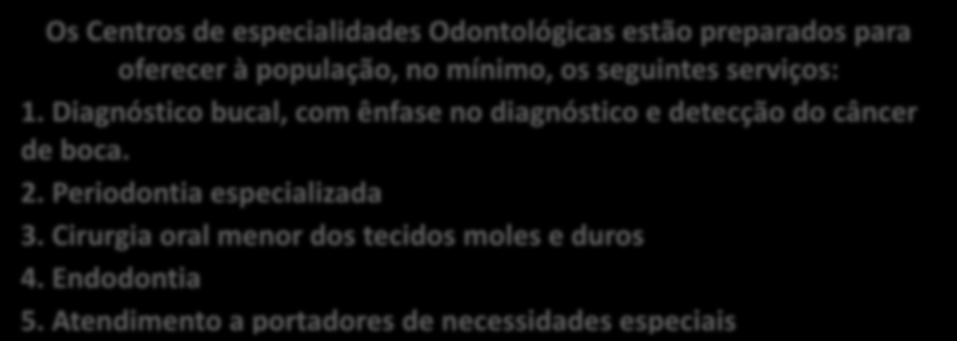 OS CENTROS DE ESPECIALIDADES ODONTOLÓGICAS (CEO) DEVERÃO TER UMA OFERTA MÍNIMA DE SERVIÇOS EXIGIDA PELA PORTARIA Nº 1.