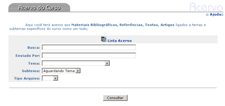 42 Avaliações: Lista de avaliações disponíveis; Dinâmica do Curso: Local onde contém informações sobre a organização do curso; Fórum: Local que permite que tópicos sejam discutidos pelos alunos;