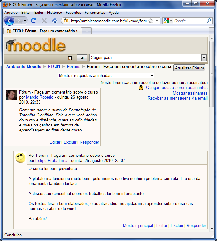 85 Além do questionário, um fórum de discussão foi aberto, também com o tema faça um comentário sobre o curso, solicitando comentários dos alunos sobre as dificuldades e ganhos