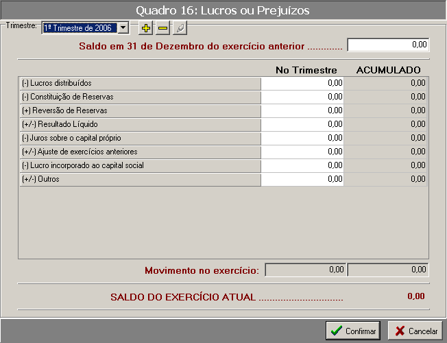 Manual do Usuário Página : 46 Quadro 16: Lucros ou Prejuízos Objetivo: Informar para ANS, os valores monetários de contas que estão implícitas no plano de contas.