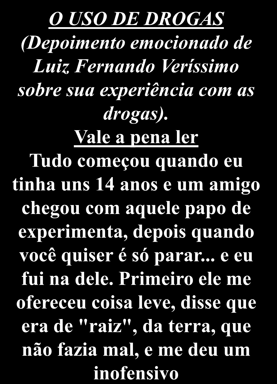 O USO DE DROGAS (Depoimento emocionado de Luiz Fernando Veríssimo sobre sua experiência com as