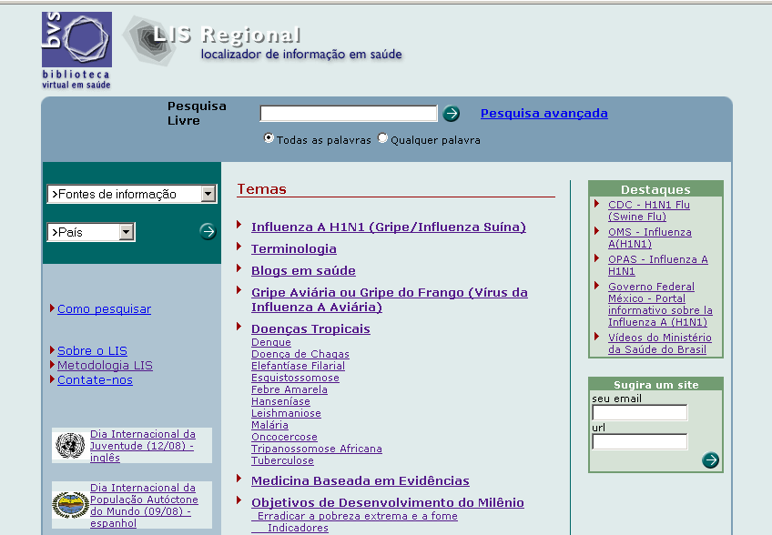 4 Fontes referenciais na BVS: LIS - Localizador de Informação em Saúde O LIS - Localizador de Informação em Saúde (LIS) - é uma base que reúne informações internas e externas ao espaço da BVS.