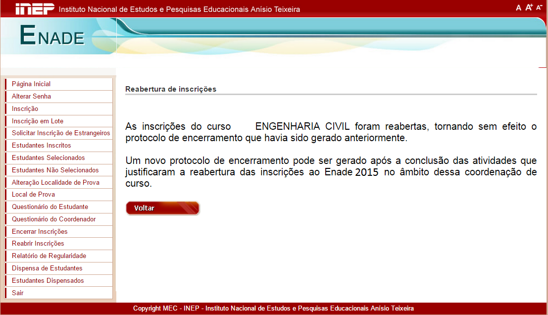 Reabrir Inscrições Após a reabertura das inscrições, o protocolo de