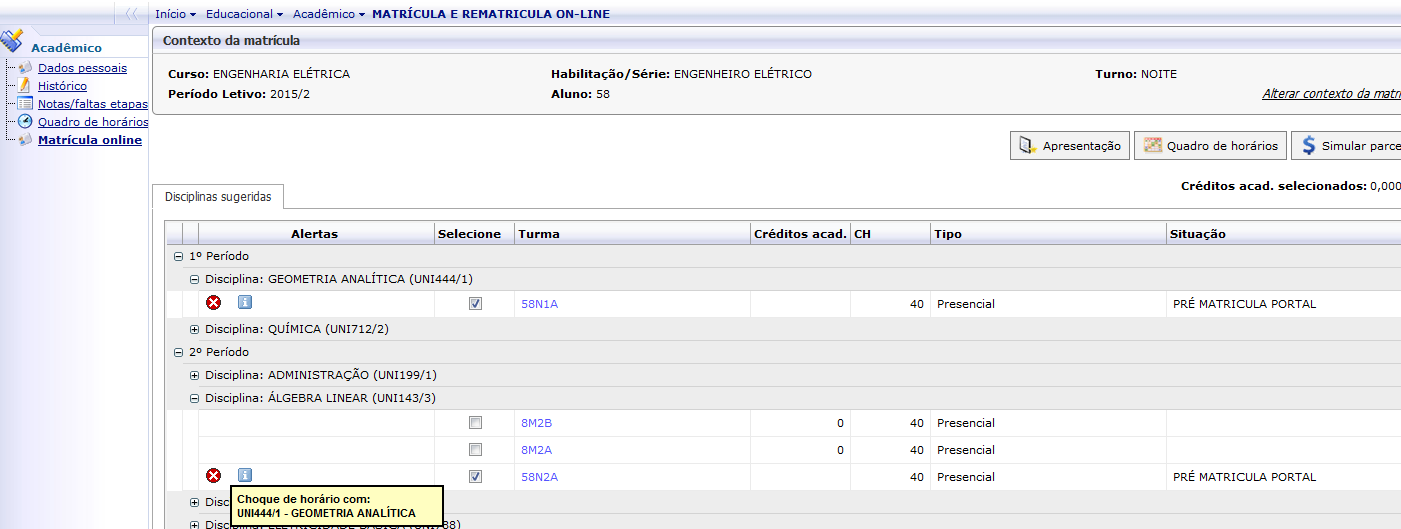 Orientações Matricula On-Line Página 7/20 2. Selecione a disciplina em outra turma/disciplina do mesmo período em que não exista o choque de horário.