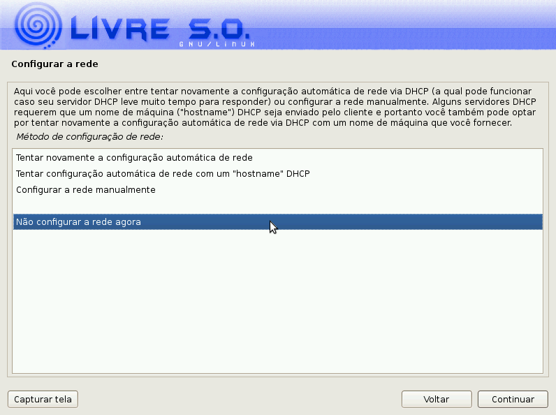 Caso não esteja conectado à rede alguma ou não tenha configurado a placa de rede selecione Não configurar rede agora como na ilustração acima.