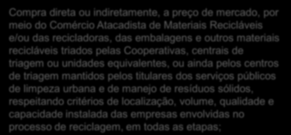 Acordo proposto pela Coalizão Empresarial O que diz o acordo É um projeto e não um sistema. Apoia-se na reciclagem e não em um conjunto de ações ambientais.