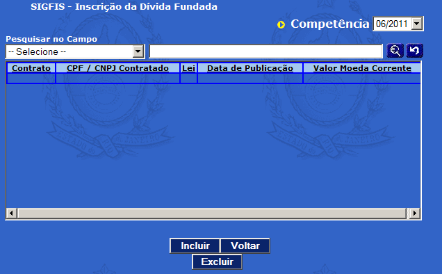 DÍVIDA FUNDADA Nesta tela deverá ser registrado o montante da dívida fundada (contratual ou em títulos, interna ou externa) existente em cada Unidade Gestora, bem como as movimentações ocorridas no