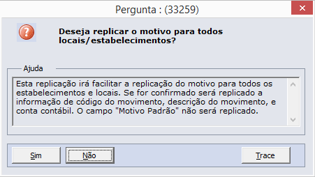 Ao acionar o botão Replica Movimento, o sistema apresentará o questionamento solicitando a confirmação ou não da réplica dos motivos