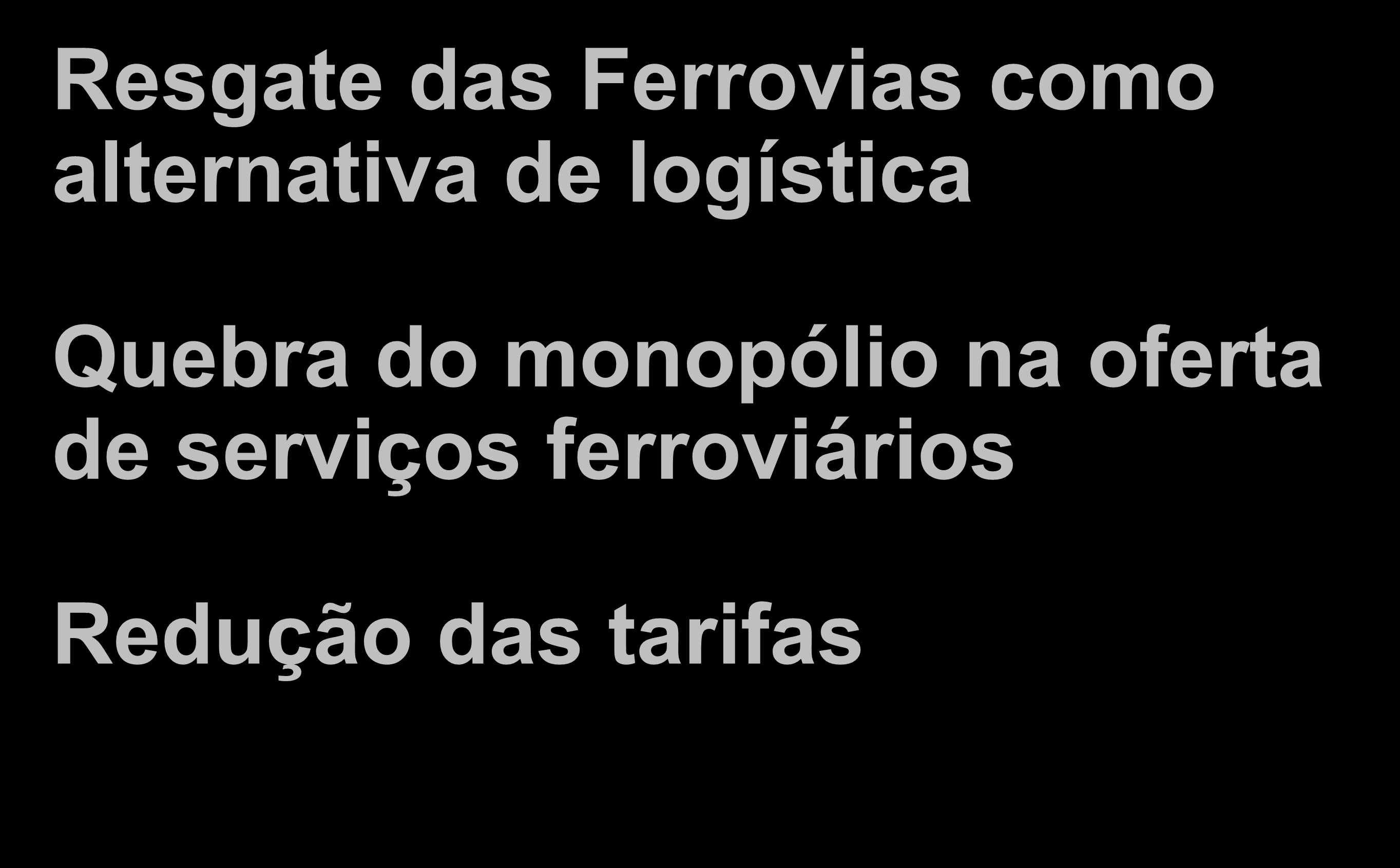 Objetivos Resgate das Ferrovias como alternativa de logística