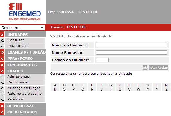 3. TELA INICIAL SENHA MASTER (TODAS AS UNIDADES OU REGIÃO) CONSULTA E SELEÇÃO DE UNIDADE C A B EÇ A L H O : I N D I C A A EMPRESA E UNIDADE QUE ESTÁ UTILIZANDO O SISTEMA MOSTRA TODOS OS EXAMES A