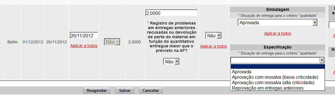 Campos relacionados ao Critério Qualidade ; Embalagem : Quando a avaliação deste subcritério se aplicar ao item que está sendo recebido, o responsável pelo recebimento deverá selecionar uma das